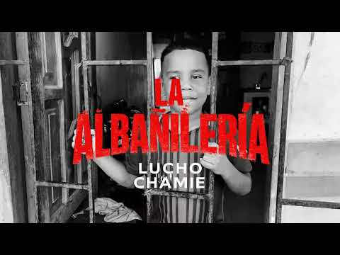 LUCHO CHAMIE PRESENTA - LA ALBAÑILERIA, PARODIA DE LA CANCION LA MARIA DE LUISTER LA VOZ