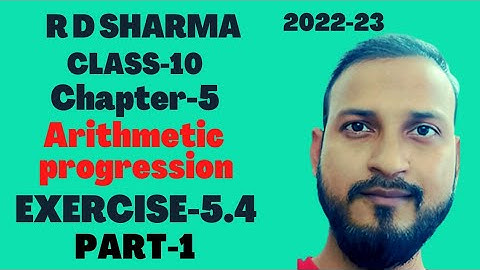 R D Sharma || Class-10 ||Ex -5.4||part-1 Chapter-5(Arithmetic Production).