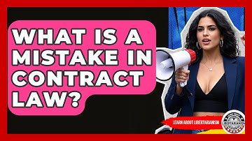 What Is A Mistake In Contract Law? - Learn About Libertarianism