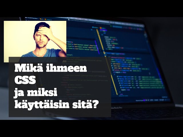 Mikä ihmeen CSS?