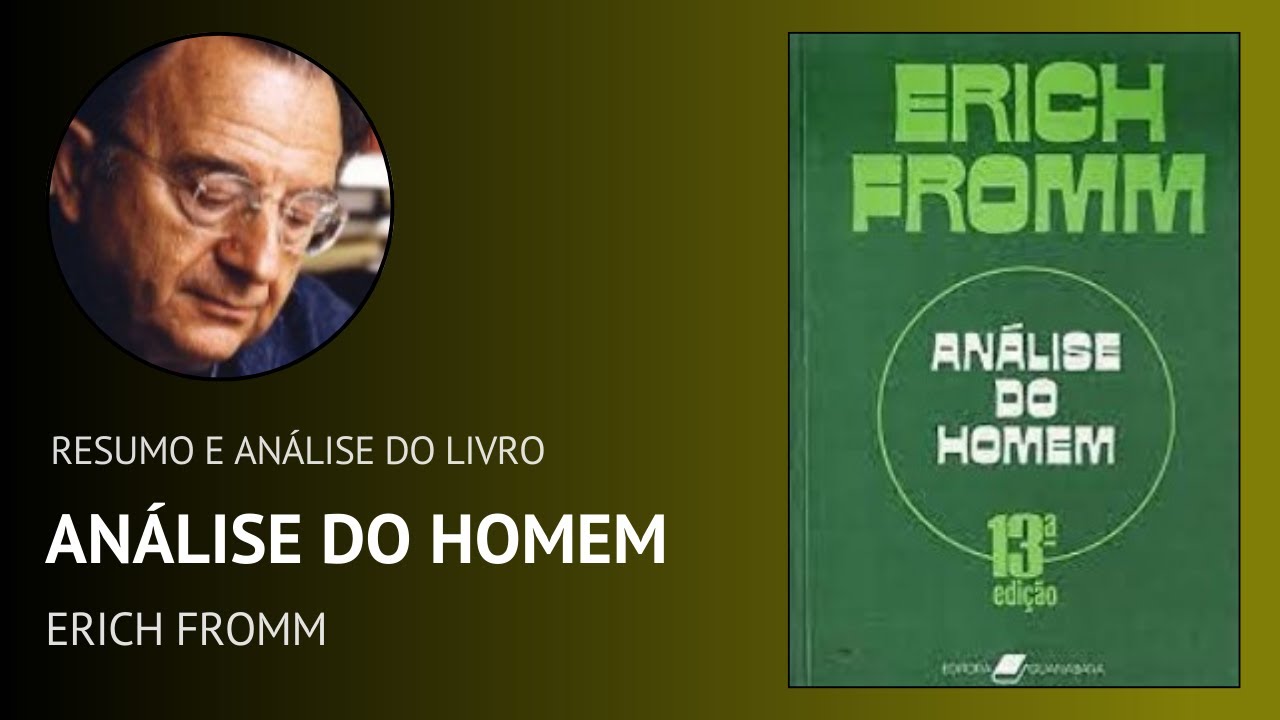 A ANÁLISE DO HOMEM de Erich Fromm (Resumo)