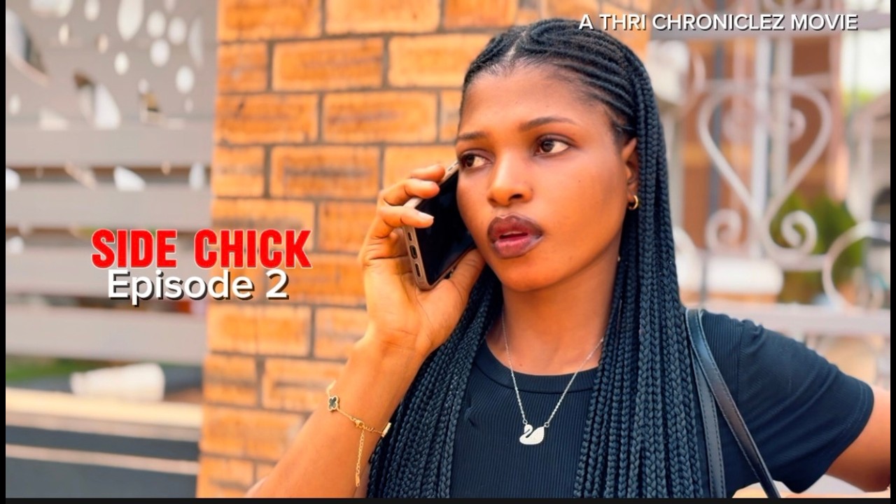 SIDE CHICK - Episode 2 (Latest Nollywood Movie)