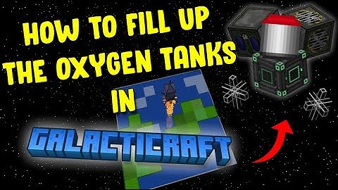 GALACTICRAFT🌑 | HOW TO FILL UP THE OXYGEN TANKS WITH OXYGEN