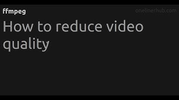 How to reduce video quality #ffmpeg