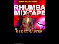 RHUMBA MIXTAPE BY DJ DEX MASTER FT FALLY FAYA TESS KANGA BWE 2025 RHUMBA MIXTAPE BY DJ DEX MASTER FT FALLY FAYA TESS KANGA BWE 2025