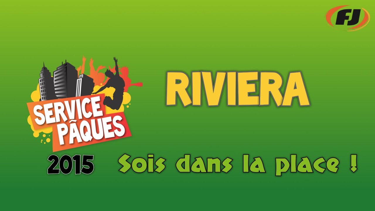 Service Pâques 2015 - Riviera - Sois dans la place
