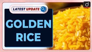 Golden Rice | Latest Update | Drishti IAS English