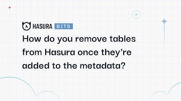 A Hasura Bit - How do you remove tables from Hasura once they