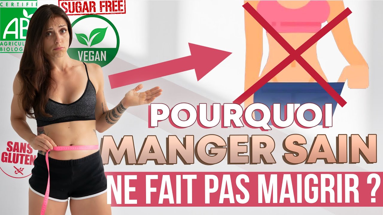 POURQUOI MANGER SAINEMENT ne vous FERA PAS MAIGRIR ?