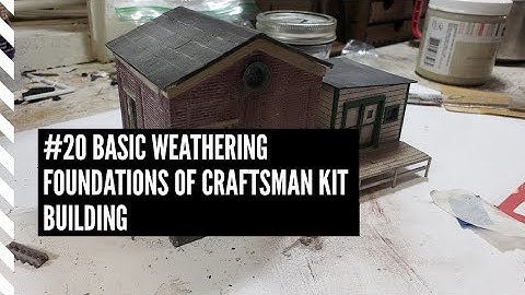 20. Weathering Basics - Foundations of Craftsman Kits