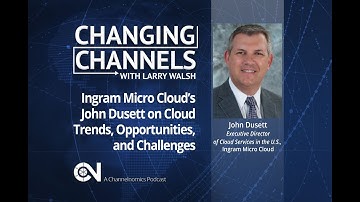 Ingram Micro Cloud’s John Dusett & Channelnomics