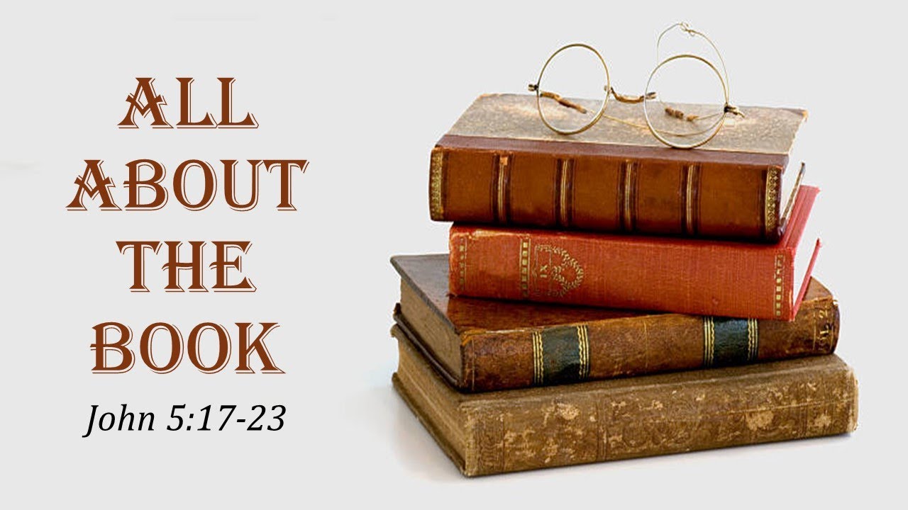 All About The Book John 5 17 23 YouTube all-about-the-book-john-5-17-23-youtube