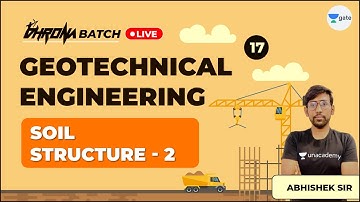 Soil Structure -2 | Lec 17 | Geotechnical Engineering | GATE/ESE Exam