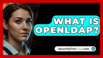What Is OpenLDAP? - SecurityFirstCorp.com