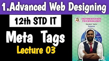 12th Std Information Technology|Chapter No 1|Advanced Web Designing|META Tag|Lecture 3