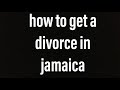 🇯🇲 how to apply for a divorce in jamaica
