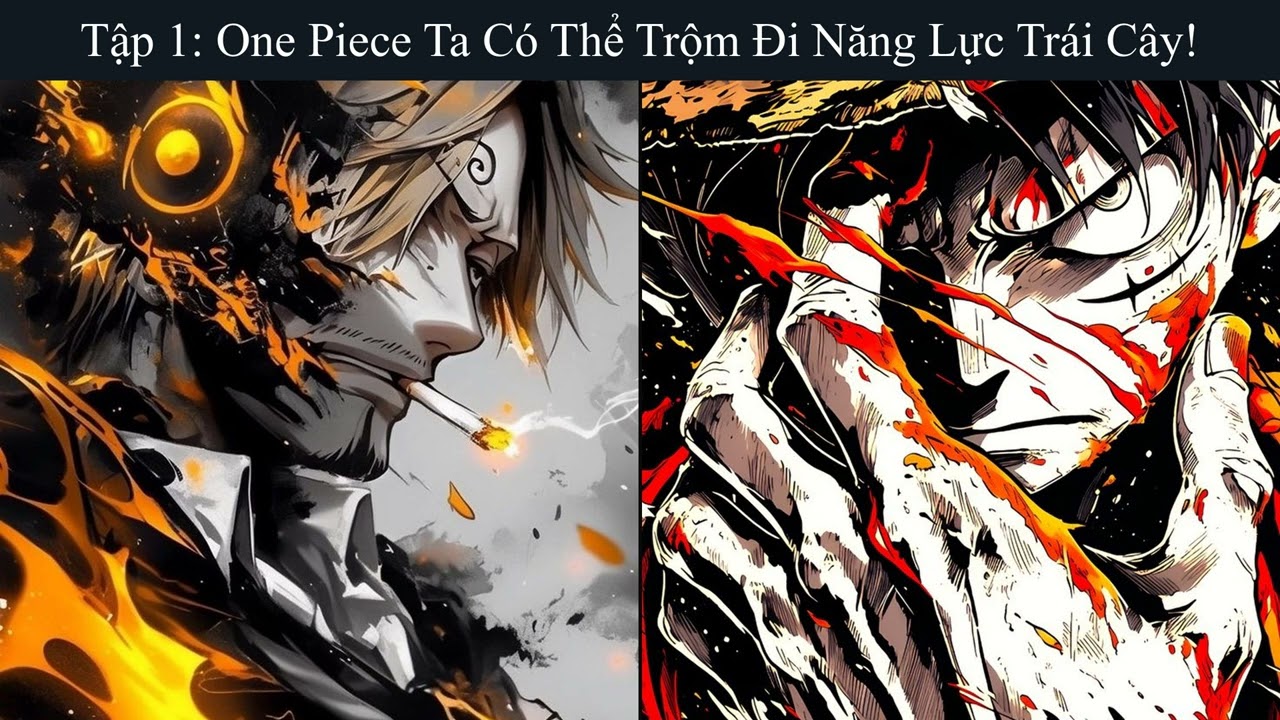 Tập 01: One Piece Ta Có Thể Trộm Đi Năng Lực Trái Cây! - Đồng Nhân