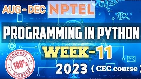 CEC PROGRAMMING IN PYTHON COURSE 2023 WEEK 11 ANSWER || lastdate 17-11-2023 || answer with proof.