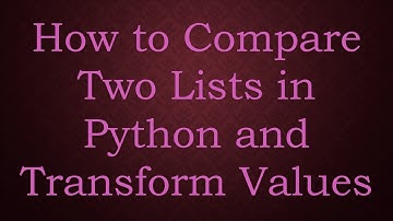 How to Compare Two Lists in Python and Transform Values