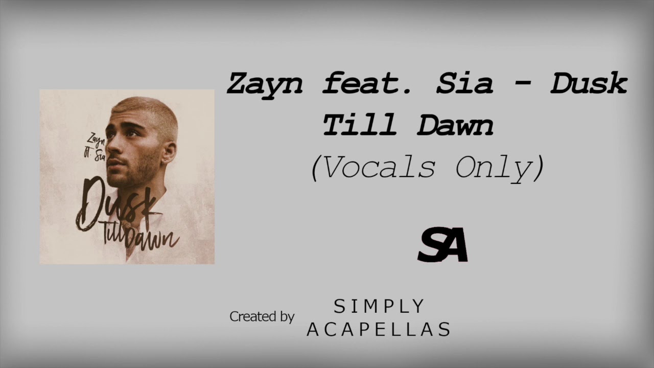 Zayn feat. - Sia - Dusk Till Dawn (Acapella - Vocals Only)