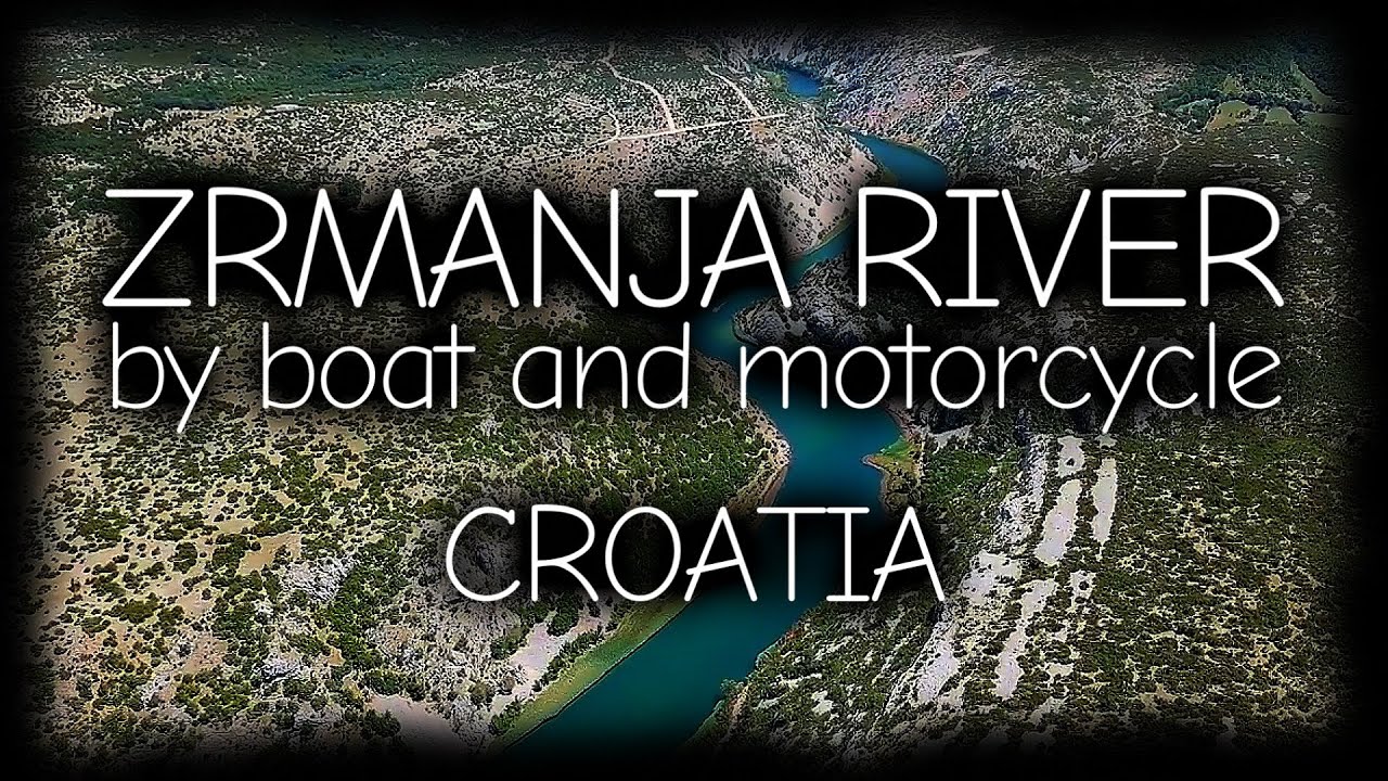 ZRMANJA RIVER by boat and motorcycle - CROATIA