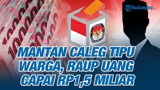 100 Orang Jadi Korban, Uang Rp1,5 Miliar Ludes Digondol Caleg Gagal