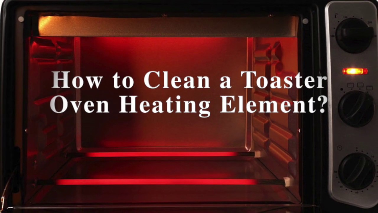 How to Clean a Toaster Oven Heating Element 