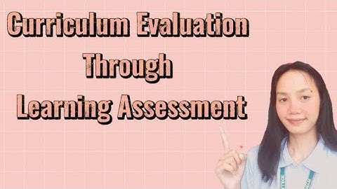 LESSON 5.2 CURRICULUM EVALUATION THROUGH LEARNING ASSESSMENT by Katherine I. Molato