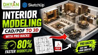 Details SketchUp Interior Modeling | CAD/PDF to 3D with Pro Hacks – 80% Faster Workflow Update