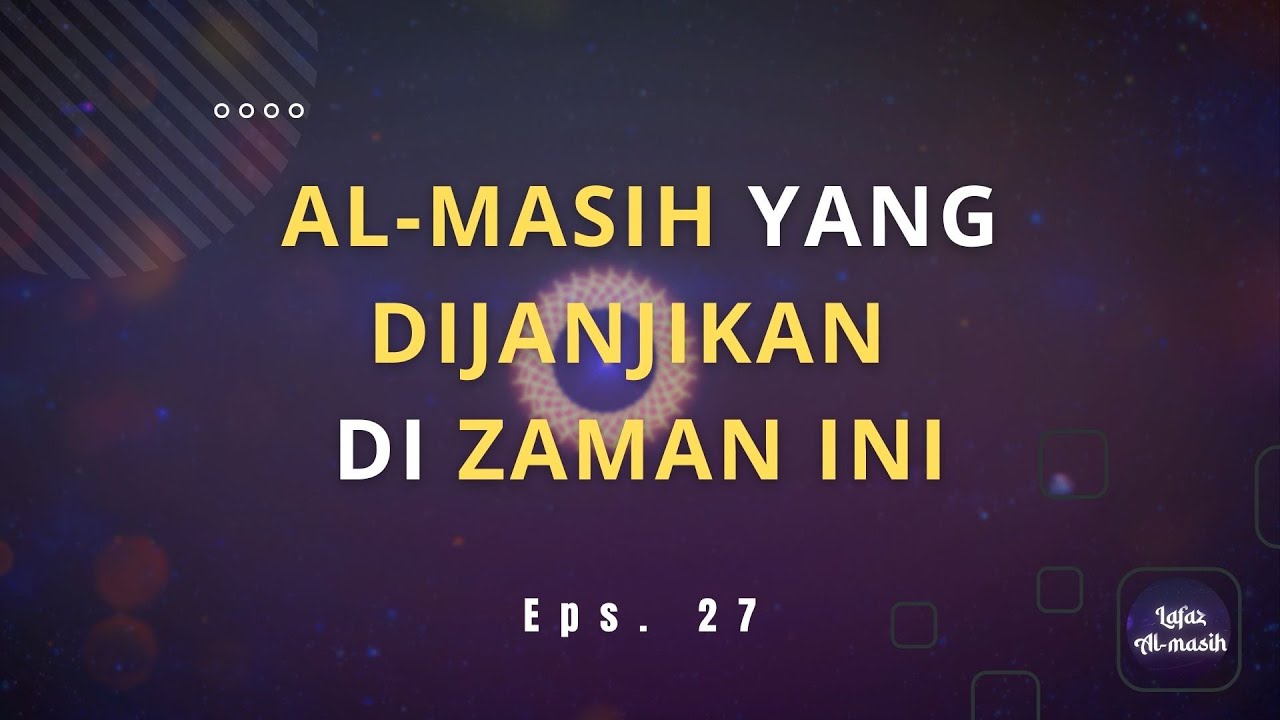 Al-Masih yang dijanjikan di zaman ini | Lafaz Al-Masih 27