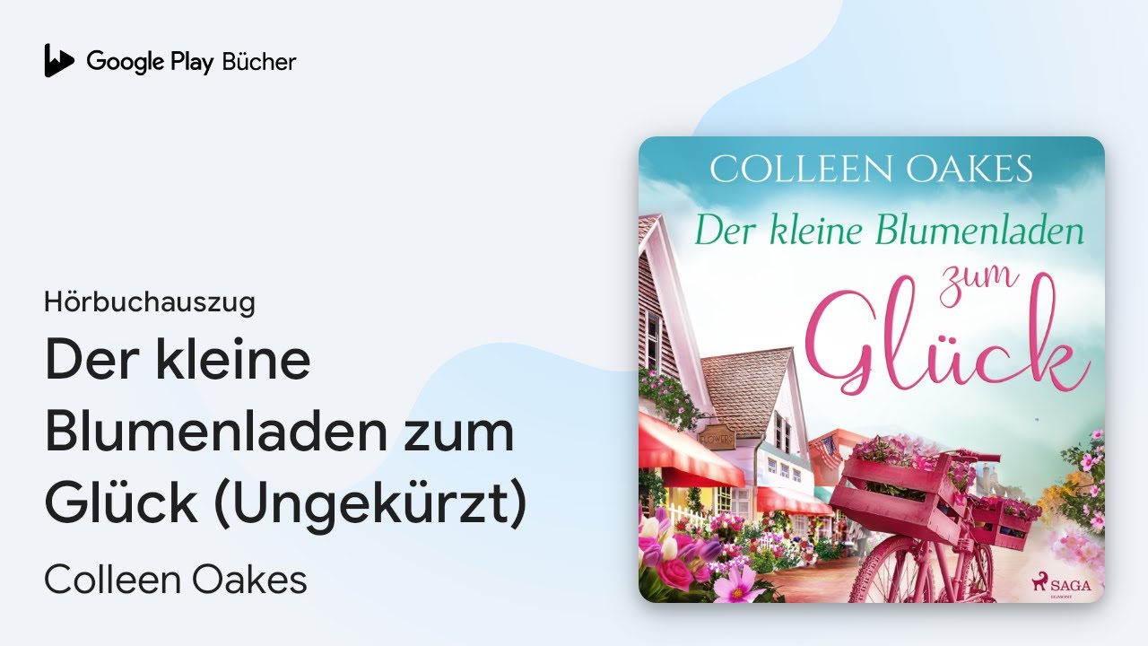 „Der kleine Blumenladen zum Glück (Ungekürzt)“ von Colleen Oakes · Hörbuchauszug