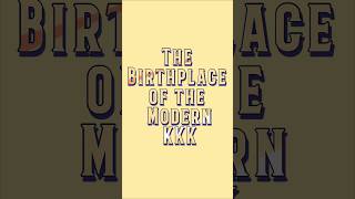 The Birthplace of the Modern KKK and the Judgment of YAHUAH