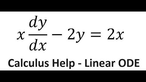 Calculus Help: Differential Equations - Integrating Factor - x dy/dx-2y=2x - Techniques