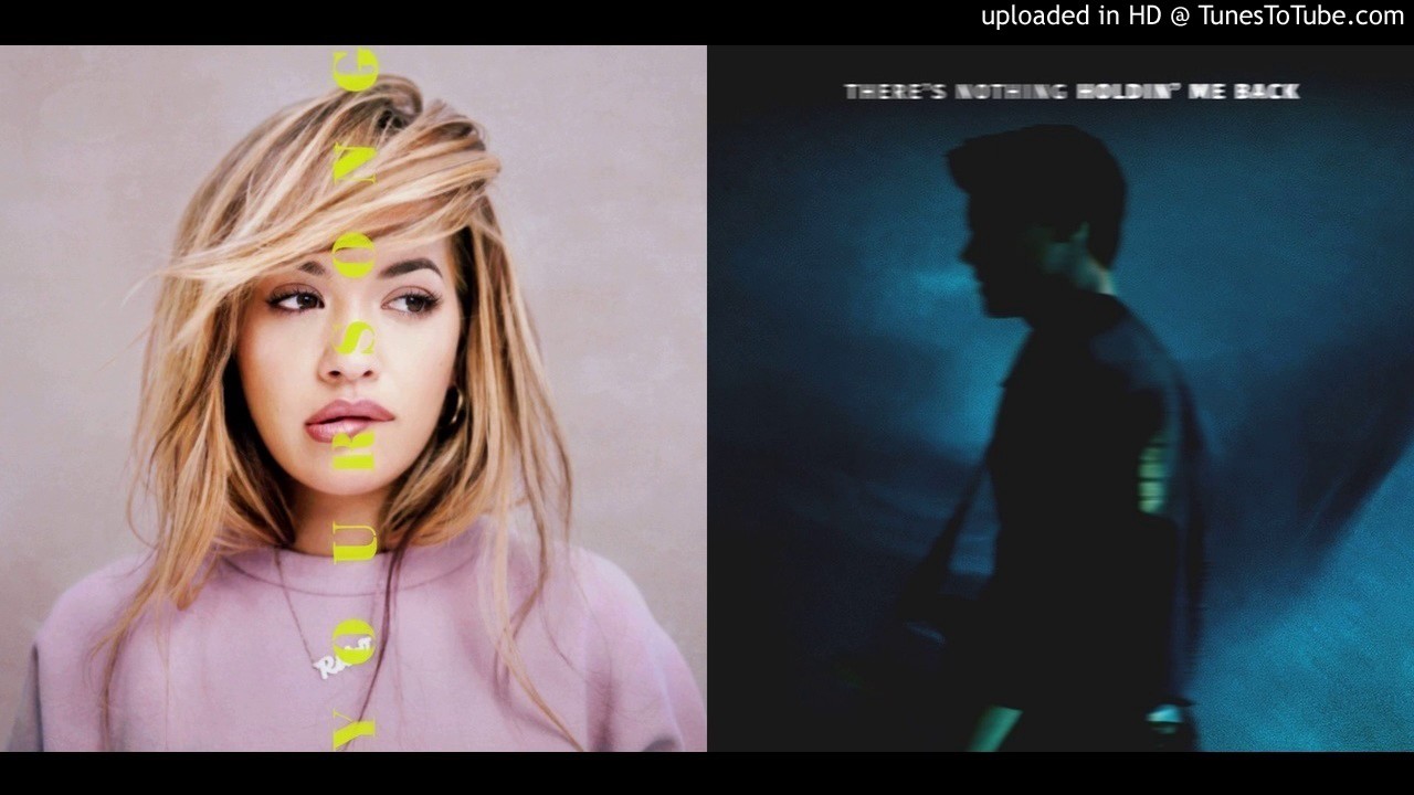 Shawn Mendes x Rita Ora - There's Nothing Holding Your Song (MASHUP)