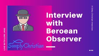 006 Live with Simply Christian | Interview with &quot;BeroeanObserver&quot; #exjw