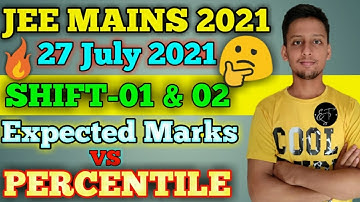 🔥😱🤔Expected Marks Vs Percentile for 27th July 2021🤔|| Shift-01 & 02 || Detailed Analysis🔥🔥 #jeemains