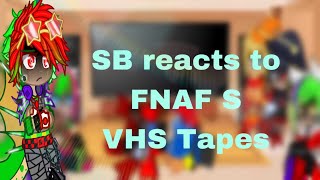 SB reacts to FNAF VHS Tapes