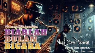 Biarlah Bulan Bicara – Smooth Jazz Cover | Jazz Version (Original by Broery Marantika)