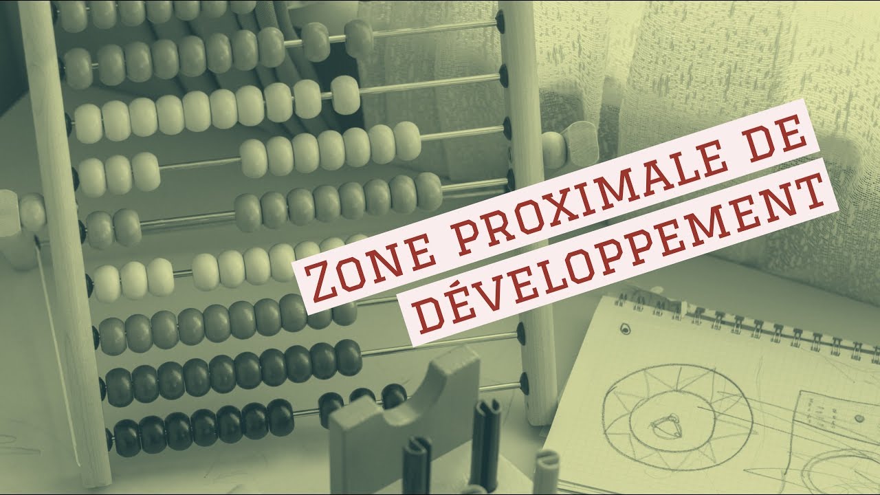 Apprendre mieux : Zone proximale de développement (apprendre sans être en échec)
