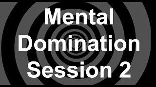 Mental Domination Session 2