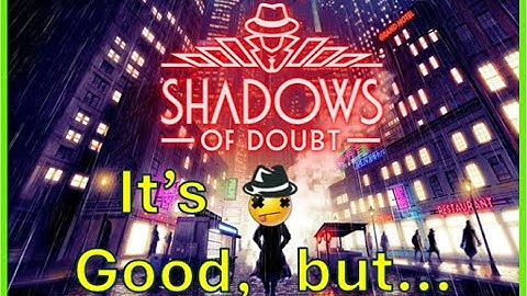 Shadows of Doubt Quick Review 2025 -  Its Good, but .....   #review #shadowsofdoubt #review