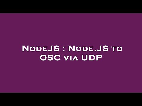 NodeJS : Node.JS to OSC via UDP