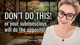🤯 Stop Telling Your Subconscious Mind What You DON'T Want (do THIS instead!)