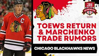 Toews Returns() + Kirill Marchenko Trade Rumors Swirl!