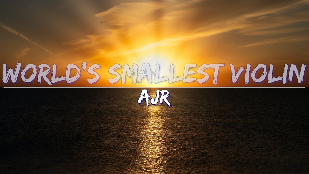 AJR - World's Smallest Violin (Clean) (Lyrics) - Full Audio, 4k Video