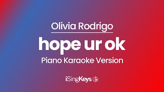 hope ur ok - Olivia Rodrigo - Piano Karaoke Instrumental - Original Key