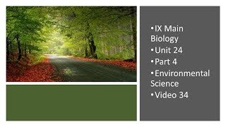 IX Main Unit 24 Environmental Science Part 4 Video 34