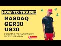 HOW TO TRADE NASDAQ,GER30 & US30