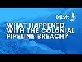 Colonial Pipeline Breach: Key Lessons & Insights