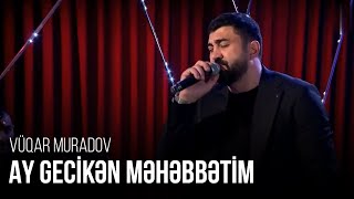 Vüqar Bariton — Ay Gecikən Məhəbbətim (CANLI İFA) Resimi